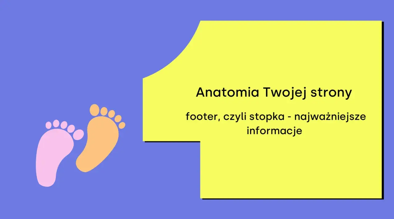 Anatomia Twojej strony: footer, czyli stopka - najważniejsze informacje. Dwie kolorowe stópki symbolizują fundamenty strony.