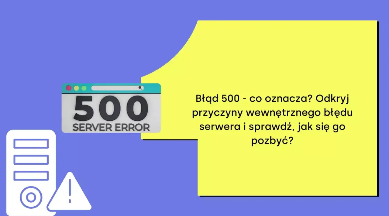 Błąd 500 - brak połączenia z serwerem. Ikona serwera i znak ostrzegawczy. Dowiedz się, co oznacza i jak naprawić wewnętrzny błąd serwera.