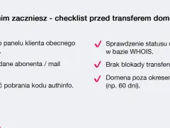 Checklista przed transferem domeny: dostęp do panelu, aktualne dane, kod authinfo, status WHOIS, brak blokady, domena poza okresem karencji. Jak przenieść domenę na inny hosting?