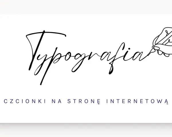 Ręka pisze "Typografia", poniżej tekst "czcionki na stronę internetową". Eleganckie czcionki html.