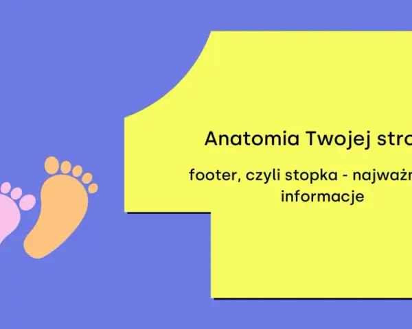 Anatomia Twojej strony: footer, czyli stopka - najważniejsze informacje. Dwie kolorowe stópki symbolizują fundamenty strony.