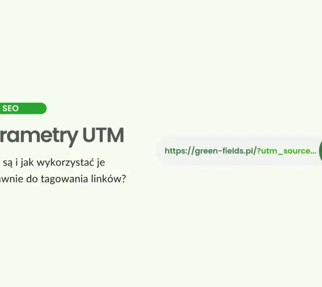 Parametry UTM: jak je wykorzystać do tagowania linków w SEO? Adres z parametrami UTM.