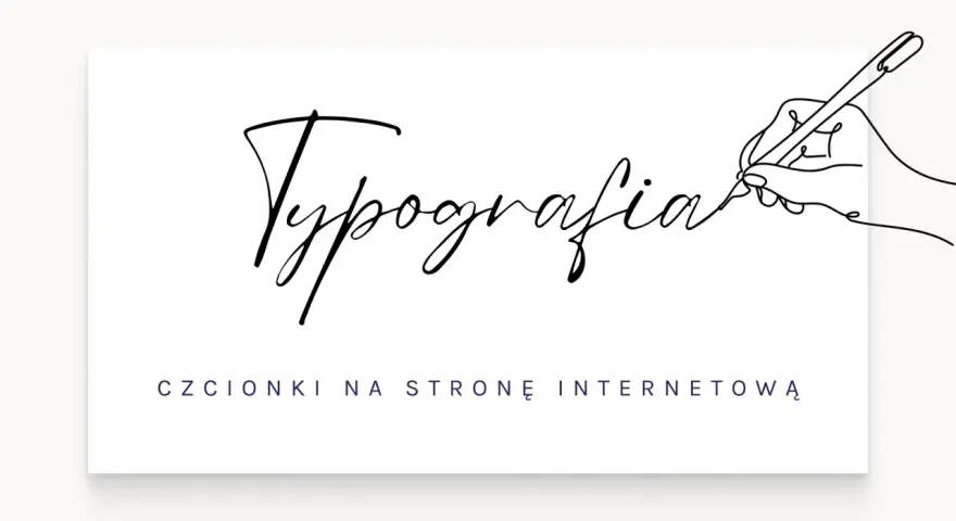 Ręka pisze "Typografia", poniżej tekst "czcionki na stronę internetową". Eleganckie czcionki html.
