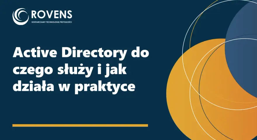 Active Directory: Jak scentralizować sieć i zwiększyć bezpieczeństwo?