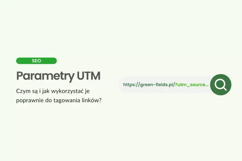 Parametry UTM: jak je wykorzystać do tagowania linków w SEO? Adres z parametrami UTM.