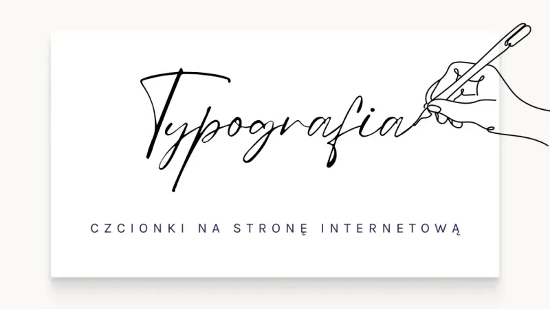 Ręka pisze "Typografia", poniżej tekst "czcionki na stronę internetową". Eleganckie czcionki html.