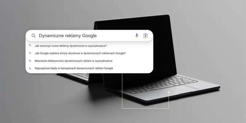 Wyszukiwanie informacji o dynamicznych reklamach w wyszukiwarce Google. Poznaj sposoby tworzenia, mierzenia efektywności i unikania błędów w kampaniach.