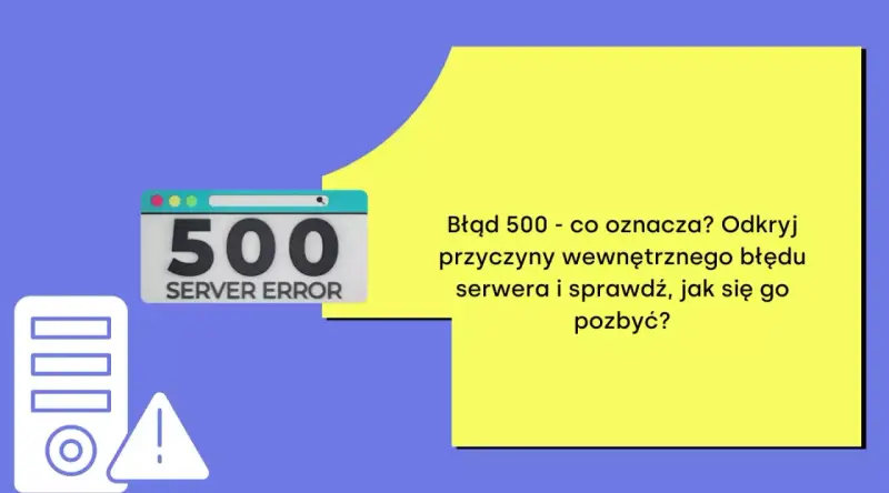 Błąd 500 - brak połączenia z serwerem. Ikona serwera i znak ostrzegawczy. Dowiedz się, co oznacza i jak naprawić wewnętrzny błąd serwera.